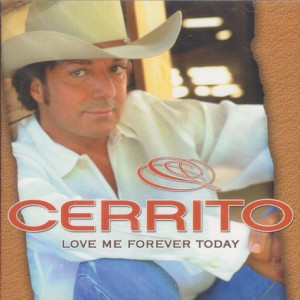 Cerrito - Love Me Forever Today